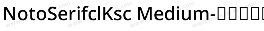 NotoSerifclKsc Medium字体转换